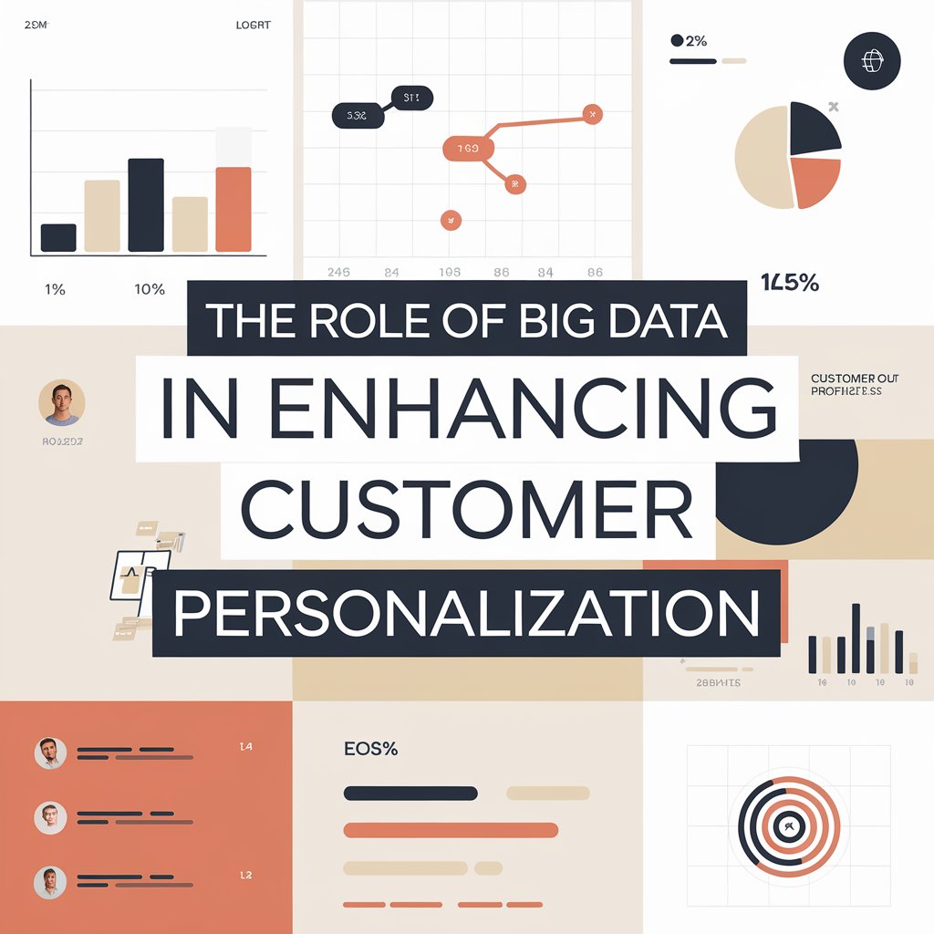 The Role of Big Data in Enhancing Customer Personalization